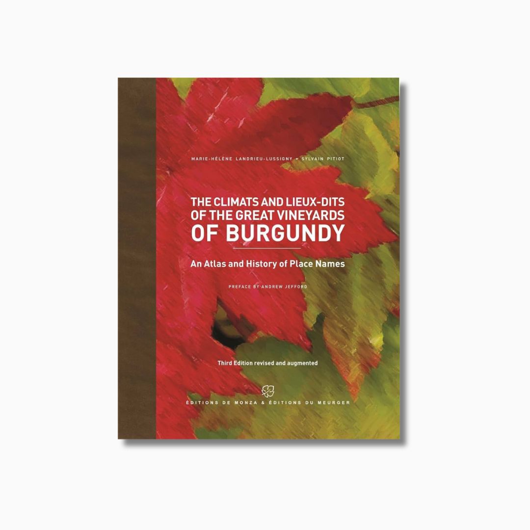 The Climats and Lieux-Dits of the great vineyards of Burgundy
